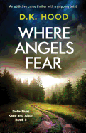 Where Angels Fear: An Addictive Crime Thriller with a Gripping Twist