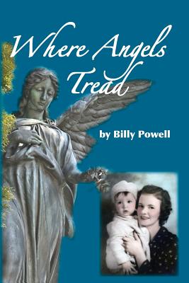 Where Angels Tread - Powell, Billy L