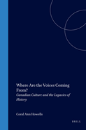 Where are the Voices Coming From?: Canadian Culture and the Legacies of History