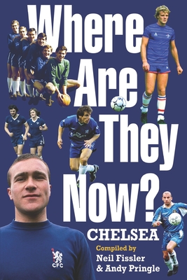 Where are They Now? Chelsea FC - Pringle, Andy, and Fissler, Neil