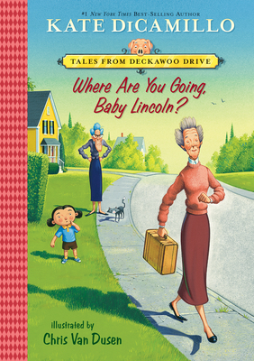 Where Are You Going, Baby Lincoln?: #3 - DiCamillo, Kate