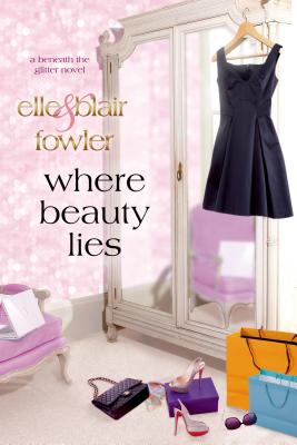Where Beauty Lies: A Beneath the Glitter Novel - Fowler, Elle