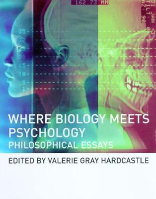 Where Biology Meets Psychology: Philosophical Essays - Hardcastle, Valerie Gray (Editor)