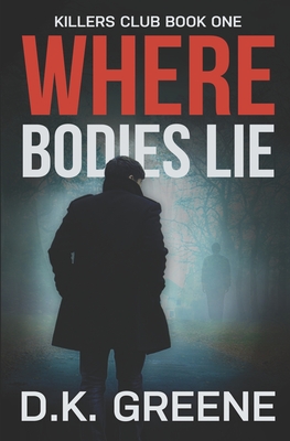Where Bodies Lie - Greene, D K