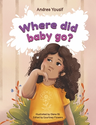 Where Did Baby Go?: A Unexpected Gift - Yousif, Andrea, and Flowers, Courtney (Editor)