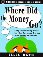 Where Did the Money Go?: Easy Accounting Basics for the Business Owner Who Hates Numbers