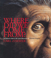 Where Did We Come From?: An Intimate Guide to the Latest Discoveries in Human Origins