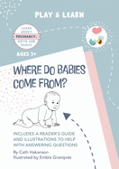 Where do Babies Come From?: Anatomically Correct Paper Dolls Book for Teaching Children About Pregnancy, Conception and Sex Education