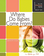 Where Do Babies Come From?: For Girls Ages 7-9 and Parents