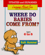 Where Do Babies Come from - Concordia Publishing House, and Hummel, Ruth