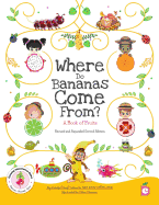 Where Do Bananas Come From? A Book of Fruits: Revised and Expanded Second Edition