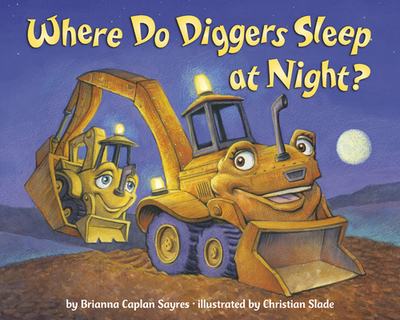 Where Do Diggers Sleep at Night? - Sayres, Brianna Caplan