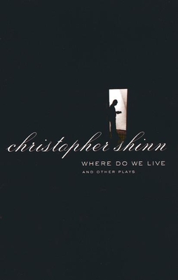 Where Do We Live and Other Plays - Shinn, Christopher