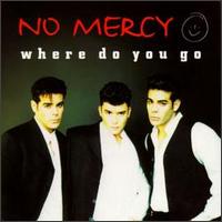 Where Do You Go [#1] - No Mercy