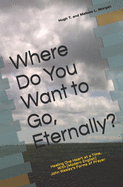 Where Do You Want to Go, Eternally?: Healing One Heart at a Time, With John Wesley's Form of Prayer (Modern English)