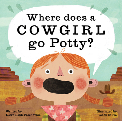 Where Does a Cowgirl Go Potty? - Prochovnic, Dawn Babb