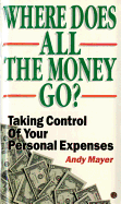 Where Does All the Money Go?: Taking Control of Your Personal Expenses