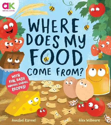 Where Does My Food Come From?: The story of how your favourite food is made - Karmel, Annabel