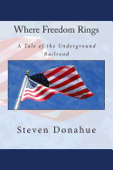 Where Freedom Rings: A Tale of the Underground Railroad