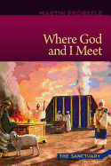 Where God and I Meet: The Sanctuary - Preobstle, Martin T