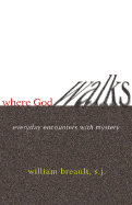 Where God Walks: Everyday Encounters with Mystery