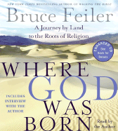 Where God Was Born CD: A Journey by Land to the Roots of Religion