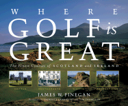 Where Golf Is Great: The Finest Courses of Scotland and Ireland