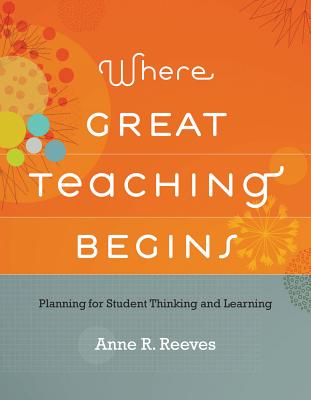 Where Great Teaching Begins - Reeves, Anne R