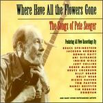 Where Have All the Flowers Gone: The Songs of Pete Seeger