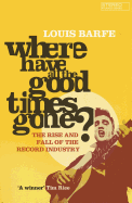 Where Have All the Good Times Gone?: The Rise and Fall of the Record Industry