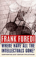 Where Have All the Intellectuals Gone? - Furedi, Frank, Professor