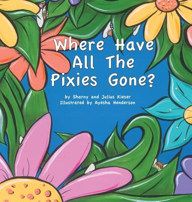 Where Have All The Pixies Gone? - Kieser, Julius, and Kieser, Sharny
