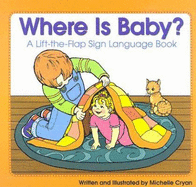 Where Is Baby?: A Lift-The-Flap Sign Language Book