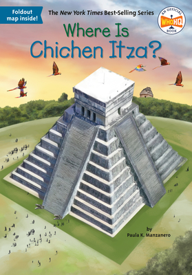 Where Is Chichen Itza? - Manzanero, Paula K, and Who Hq