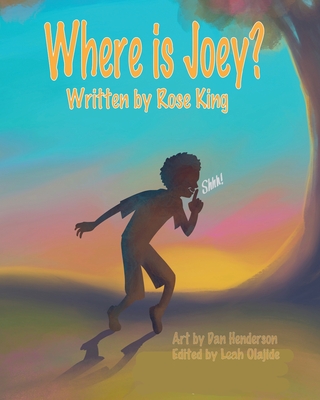 Where Is Joey? - King, Rose, and Olajide, Leah (Editor)