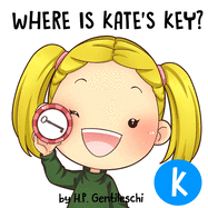 Where is Kate's Key?: The Letter K Book