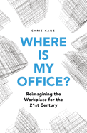Where is My Office?: Reimagining the Workplace for the 21st Century