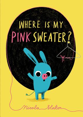 Where Is My Pink Sweater? - Slater, Nicola