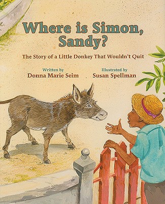 Where Is Simon, Sandy?: The Story of a Little Donkey That Wouldn't Quit - Seim, Donna Marie
