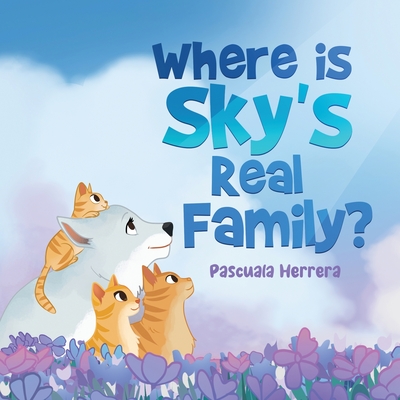 Where Is Sky's Real Family? - Herrera, Pascuala