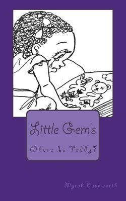 Where Is Teddy?: Little Gem's - Duckworth B Ed, Mrs Myrah