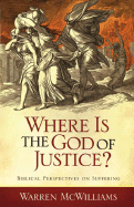 Where Is the God of Justice?: Biblical Perspectives on Suffering