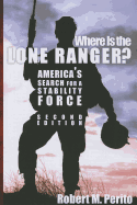 Where Is the Lone Ranger?: America's Search for a Stability Force