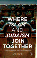 Where Islam and Judaism Join Together: A Perspective on Reconciliation