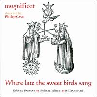 Where Late the Sweet Birds Sang - Magnificat; Philip Cave (conductor)