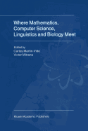 Where Mathematics, Computer Science, Linguistics and Biology Meet: Essays in honour of Gheorghe Paun