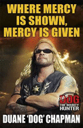 Where Mercy is Shown, Mercy is Given: Star of Dog the Bounty Hunter