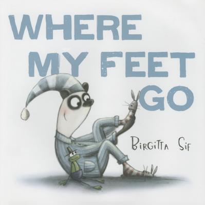 Where My Feet Go - Sif, Birgitta