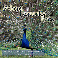 Where Peacocks Pace: A Natural Historians Guide to Warwick