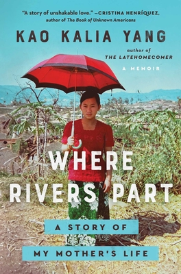 Where Rivers Part: A Story of My Mother's Life - Yang, Kao Kalia